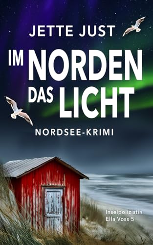 Im Norden das Licht: Nordsee-Krimi: Inselpolizistin Ella Voss ermittelt, Band 5