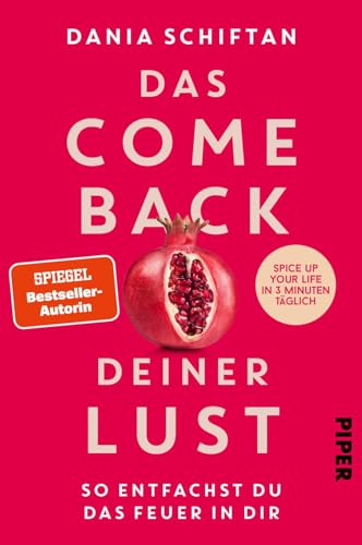 Das Comeback deiner Lust: So entfachst du das Feuer in dir – Spice up Your Life in 3 Minuten täglich