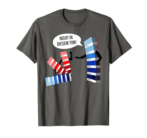 Nicht in diesem Ton! Maler Lackierer Drucker Designer Fun T-Shirt