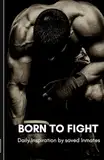 BORN TO FIGHT: Daily Inspiration by saved Inmates