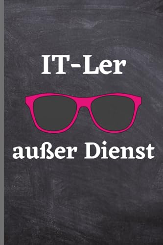 IT-Ler außer Dienst: IT-Ler Notizbuch | lustige Geschenkidee für IT-Ler | 120 seiten