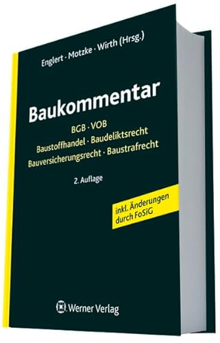 Baukommentar: BGB, VOB, Baustoffhandel, Baudeliktsrecht, Bauversicherungsrecht, Baustrafrecht: BGB - VOB - Baustoffhandel - Baudeliktsrecht - ... - Baustrafrecht. inkl. Änderungen durch FoSiG