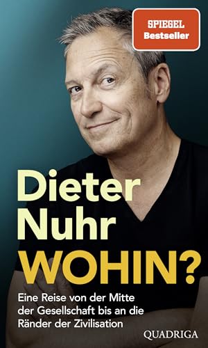 Wohin?: Eine Reise von der Mitte der Gesellschaft bis an die Ränder der Zivilisation