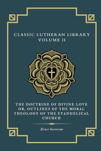 The Doctrine of Divine Love: or Outlines of the Moral Theology of the Evangelical Church