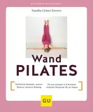 Wandpilates: Definierte Muskeln, starker Rücken, bessere Haltung / Fit und schlank in 8 Minuten: einfache Workouts für zu Hause (GU Yoga & Pilates)