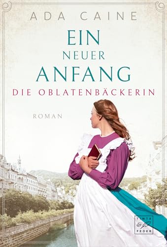 Ein neuer Anfang (Die Oblatenbäckerin 2)