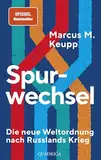 Spurwechsel: Die neue Weltordnung nach Russlands Krieg