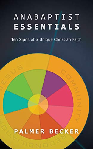 Anabaptist Essentials: Ten Signs of a Unique Christian Faith (English Edition)