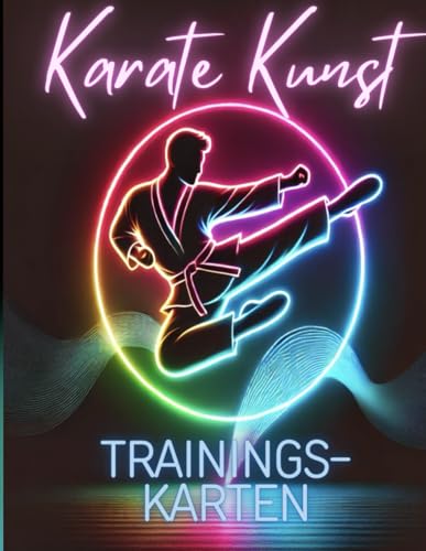 Karate Kunst Trainingskarten: Für mehr Abwechslung, Motivation und Struktur im Training (Sport Kunst)