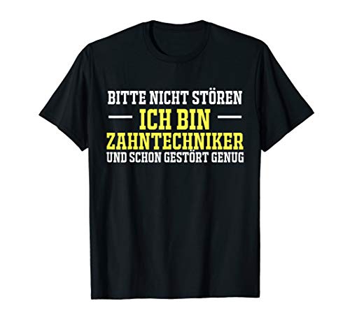 Zahntechniker Gestört Genug Werkzeug Dentaltechnik Prüfung T-Shirt