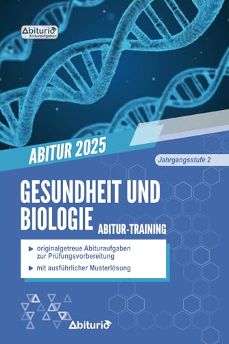 Abitur-Training Gesundheit und Biologie: originalgetreue Abituraufgaben der Jahrgangsstufe 2 zur Prüfungsvorbereitung