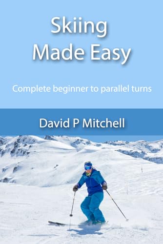 Skiing Made Easy: Complete beginner to parallel turns