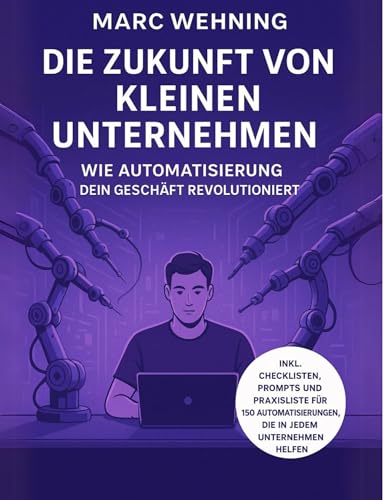 Die Zukunft von kleinen Unternehmen: Wie Automatisierung Dein Geschäft revolutioniert