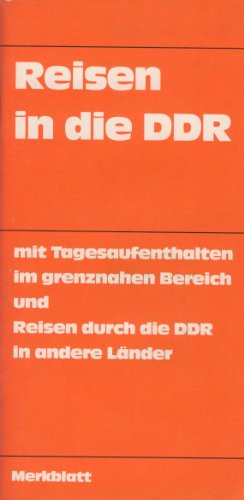 Merkblatt Reisen in die DDR mit Tagesaufenthalten im grenznahen Bereich und Reisen durch die DDR in andere Länder