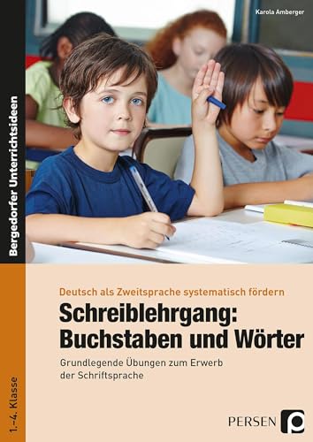 Schreiblehrgang: Buchstaben und Wörter - GS: Grundlegende Übungen zum Erwerb der Schriftsprache - für Seiteneinsteiger ohne Deutschkenntnisse (1. bis ... (Deutsch als Zweitsprache syst. fördern - GS)