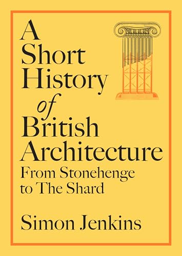 A Short History of British Architecture: From Stonehenge to the Shard