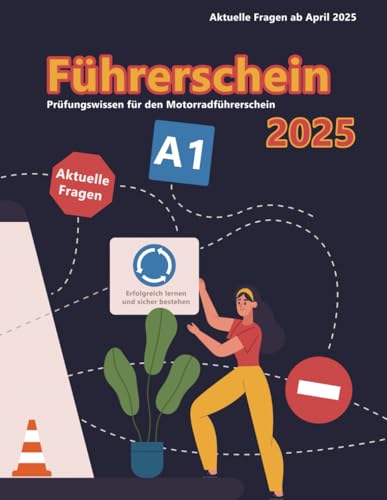 Dein Führerschein 2025 - Klasse A1: Prüfungsfragen 2025 - Erfolgreich lernen und die Theorieprüfung sicher bestehen