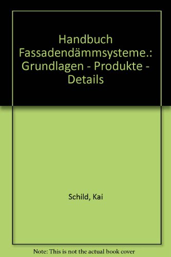 Handbuch Fassadendämmsysteme.: Grundlagen - Produkte - Details.