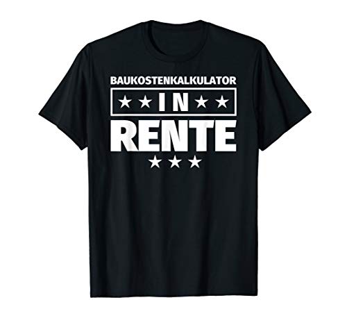 Baukostenkalkulator in Rente - Lustiges Geschenk Ruhestand T-Shirt