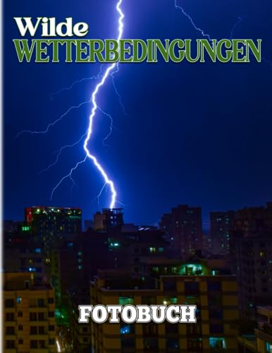 Wilde Wetterbedingungen Fotobuch: Entdecke die Tierwelt durch das Wetterbuch | Dekoration als Geschenke mit über 40 Seiten hochwertigen Bildern Entspannung mit Stressabbau
