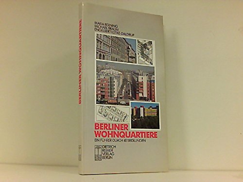 Berliner Wohnquartiere. Ein Führer durch 40 Siedlungen