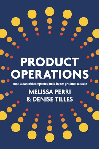 Product Operations: How successful companies build better products at scale