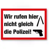 Komma Security Wir rufen hier nicht gleich die Polizei - Warnschild Hinweisschild Haus - Türschild Haustüre Abschreckung Einbrecher Einbruchschutz - Prävention von Einbrüchen