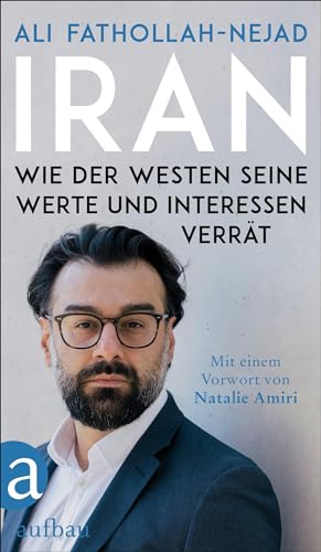 Iran – Wie der Westen seine Werte und Interessen verrät