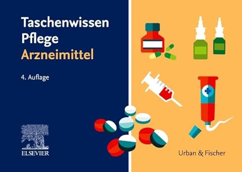 Taschenwissen Pflege Arzneimittel: Schnell - sicher - praxisnah