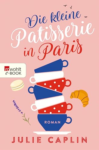 Die kleine Patisserie in Paris (Romantic Escapes 3)