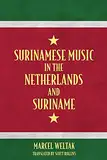 Surinamese Music in the Netherlands and Suriname (Caribbean Studies Series)