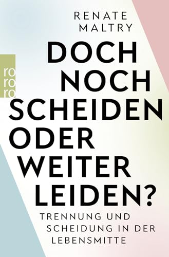 Doch noch scheiden oder weiter leiden?: Trennung und Scheidung in der Lebensmitte