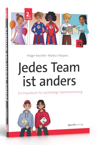 Jedes Team ist anders: Ein Praxisbuch für nachhaltige Teamentwicklung