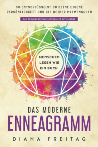 Das moderne Enneagramm – Menschen lesen wie ein Buch: So entschlüsselst du deine eigene Persönlichkeit und die deiner Mitmenschen | Das Grundwerkzeug emotionaler Intelligenz