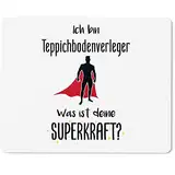 JUNIWORDS Mauspad Mousepad, Ich Bin Teppichbodenverleger. was ist deine Superkraft? (5951389)