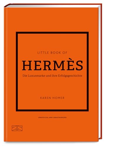 Little Book of Hermès: Die Luxusmarke und ihre Erfolgsgeschichte (Die kleine Modebibliothek, Band 7)