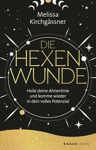 Die Hexenwunde: Heile deine Ahnenlinie und komme wieder in dein volles Potenzial