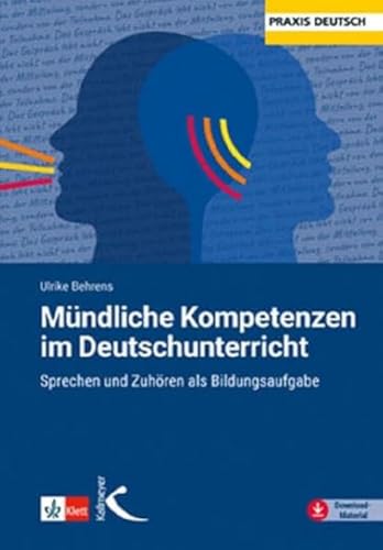 Mündliche Kompetenzen im Deutschunterricht: Sprechen und Zuhören als Bildungsaufgabe