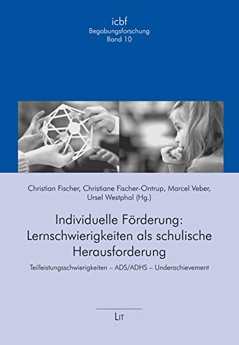 Individuelle Förderung: Lernschwierigkeiten als schulische Herausforderung: Teilleistungsschwierigkeiten - ADS/ADHS - Underachievement