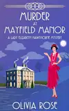 Murder at Mayfield Manor: A 1920's Historical Cozy Mystery (A Lady Elizabeth Hawthorne Mystery Book 2) (English Edition)