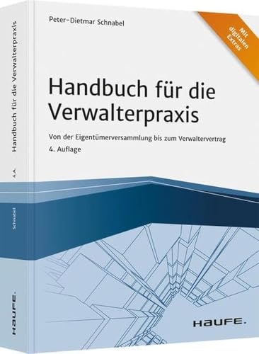 Handbuch für die Verwalterpraxis: Von der Eigentümerversammlung bis zum Verwaltervertrag (Haufe Fachbuch)