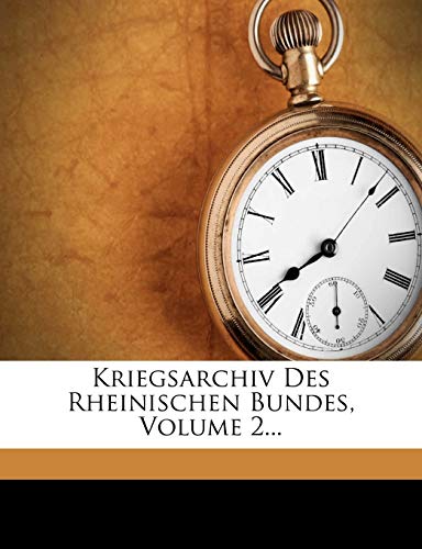 Kriegsarchiv Des Rheinischen Bundes, Volume 2...