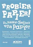 Probier Papier!: Die vielen Seiten von Papier