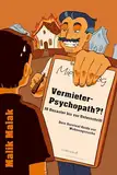 Vermieter-Psychopath?!: 10 Desaster bis zur Unterschrift - Dein Survival-Guide zur Wohnungssuche