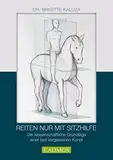 Titel Reiten nur mit Sitzhilfen: Die wissenschaftlichen Grundlagen einer fast vergessenen Kunst