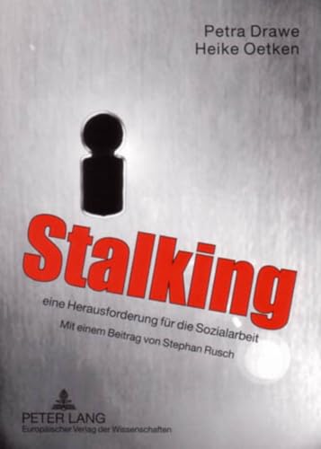 Stalking – eine Herausforderung für die Sozialarbeit: Mit einem Beitrag von Stephan Rusch