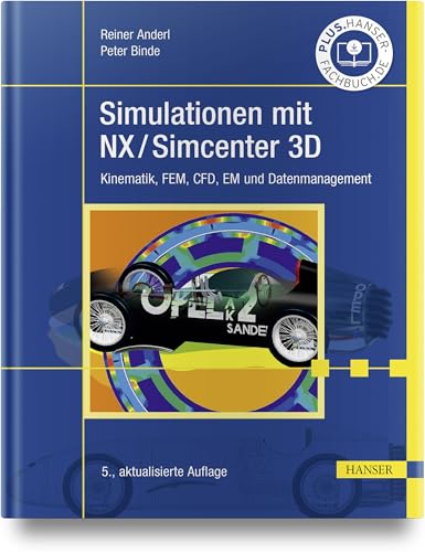 Simulationen mit NX / Simcenter 3D: Kinematik, FEM, CFD, EM und Datenmanagement