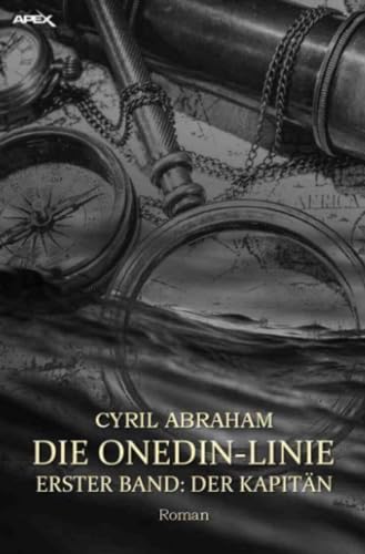 DIE ONEDIN-LINIE: ERSTER BAND - DER KAPITÄN: Die große Seefahrts- und Familien-Saga