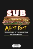 Sub Sandwich Maker Sub Artist Gift A72449 Notebook: 6x9 120 Pages, Planner, Journal, Matte Finish Cover, Lined College Ruled Paper, Diary