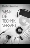 Wenn die Technik versagt